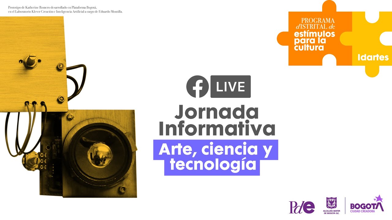 [Jornada informativa] Jornada Informativa: Arte Ciencia y Tecnología - Programa Distrital de Estímulos 2020 - Video